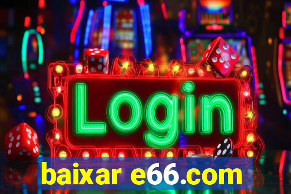 baixar e66.com